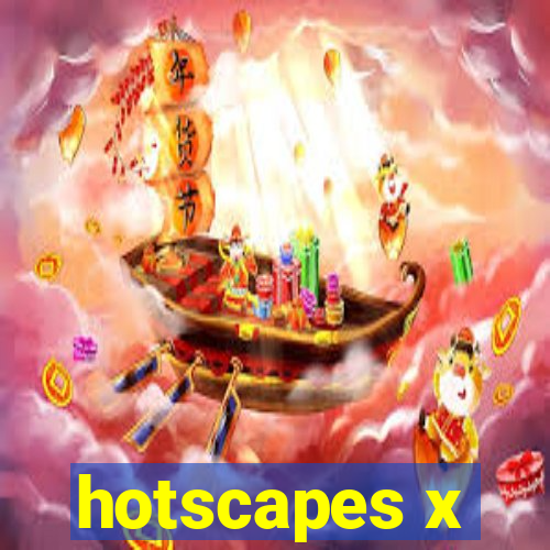 hotscapes x